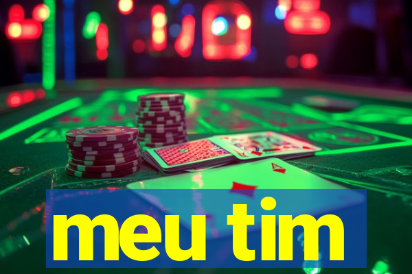 meu tim